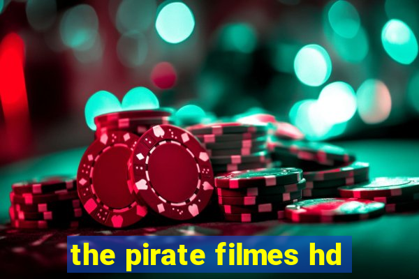 the pirate filmes hd